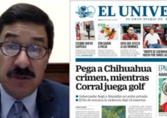 El Universal ataca a Corral y oculta datos del caso Cesar Duarte